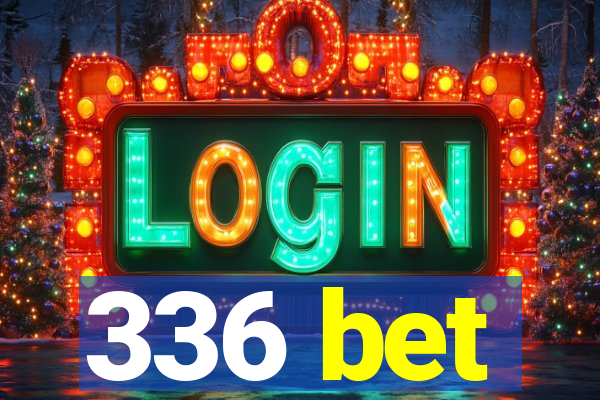 336 bet